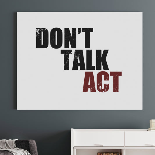 Don't Talk, Act!