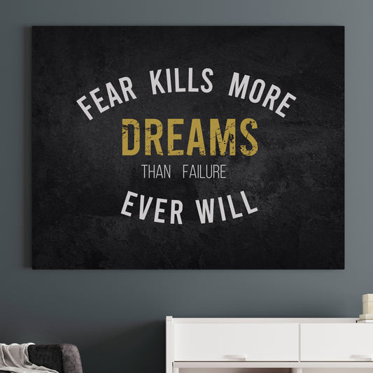 Fear Kills More Dreams Than Failure Ever Will