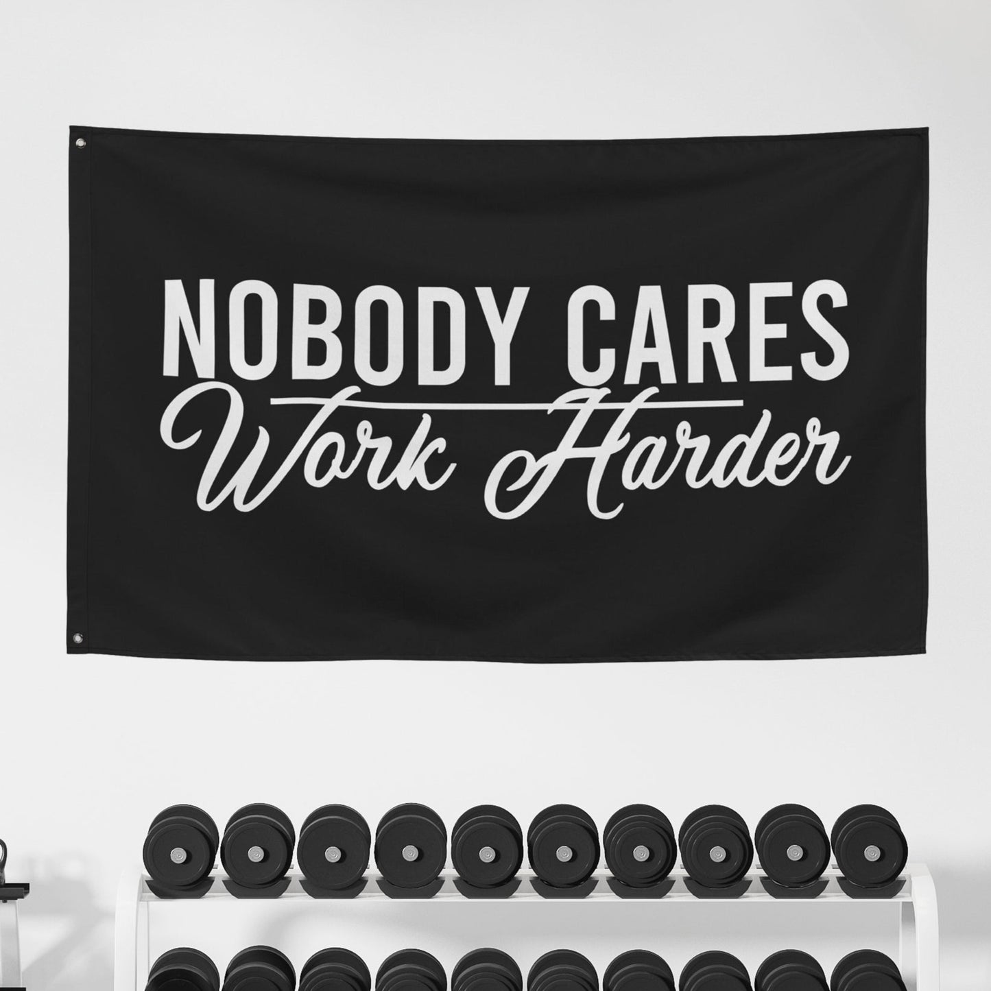 Nobody Cares Work Harder Fabric Banner