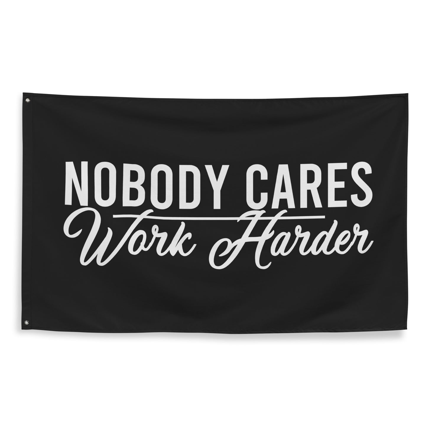 Nobody Cares Work Harder Fabric Banner