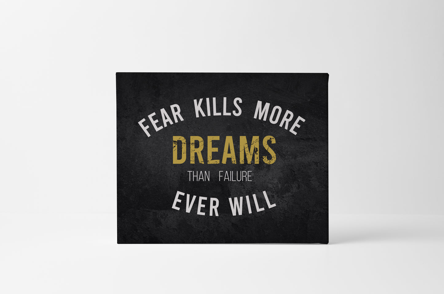 Fear Kills More Dreams Than Failure Ever Will