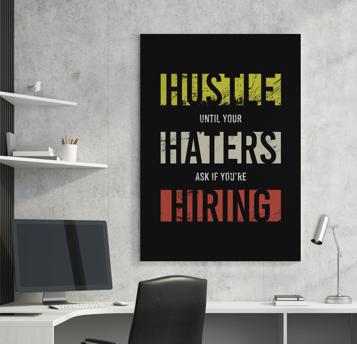 Hustle Until Your Haters Ask If You're Hiring