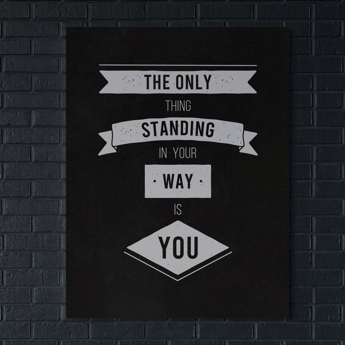 The Only Thing Standing In Your Way