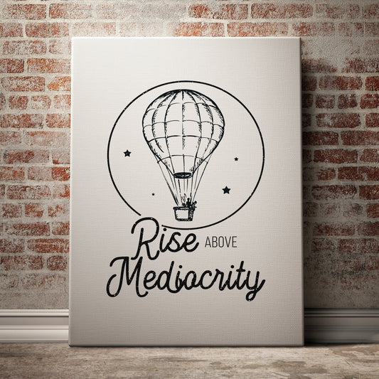 Rise Above Mediocrity