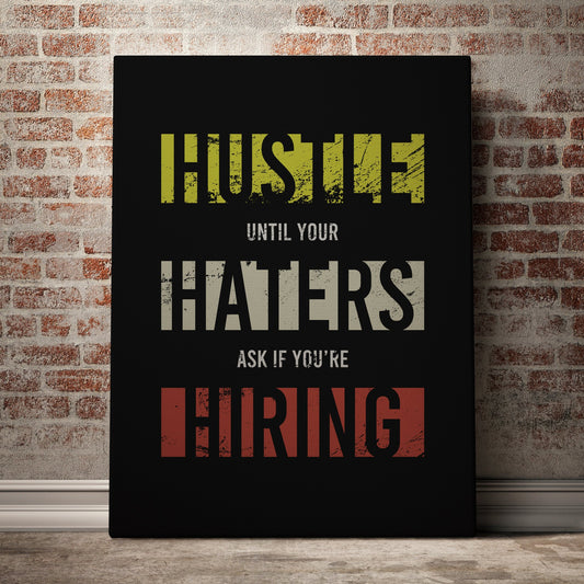 Hustle Until Your Haters Ask If You're Hiring