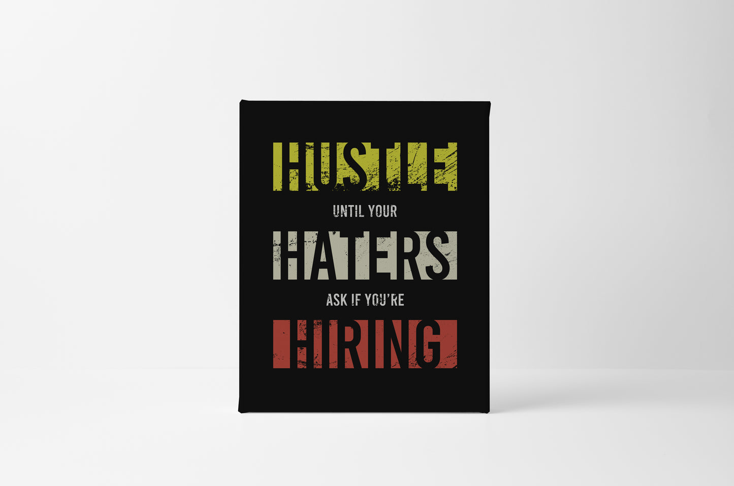 Hustle Until Your Haters Ask If You're Hiring