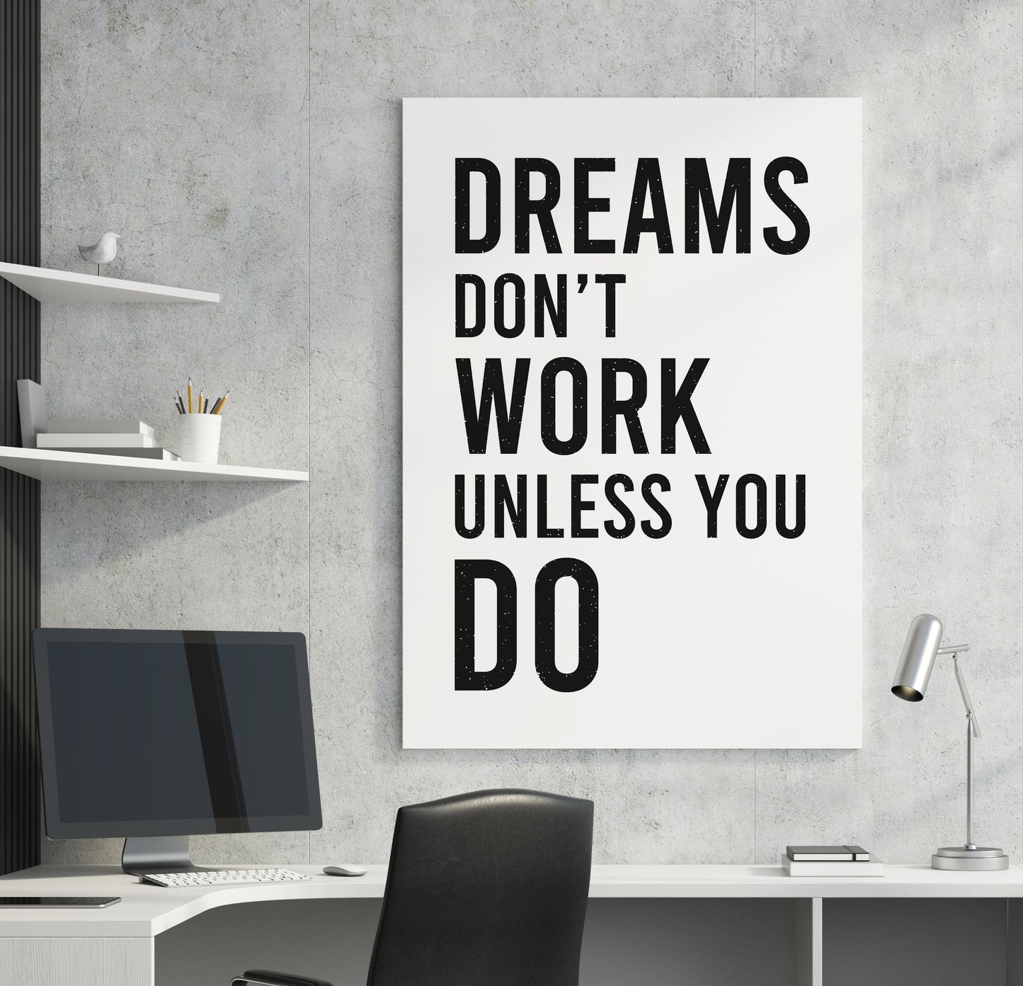 Dreams Don't Work Unless You Do