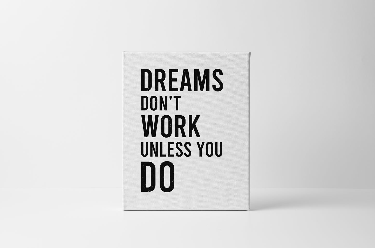 Dreams Don't Work Unless You Do