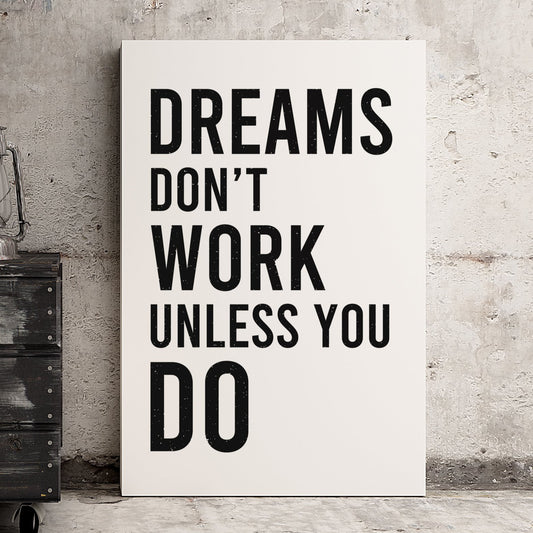 Dreams Don't Work Unless You Do