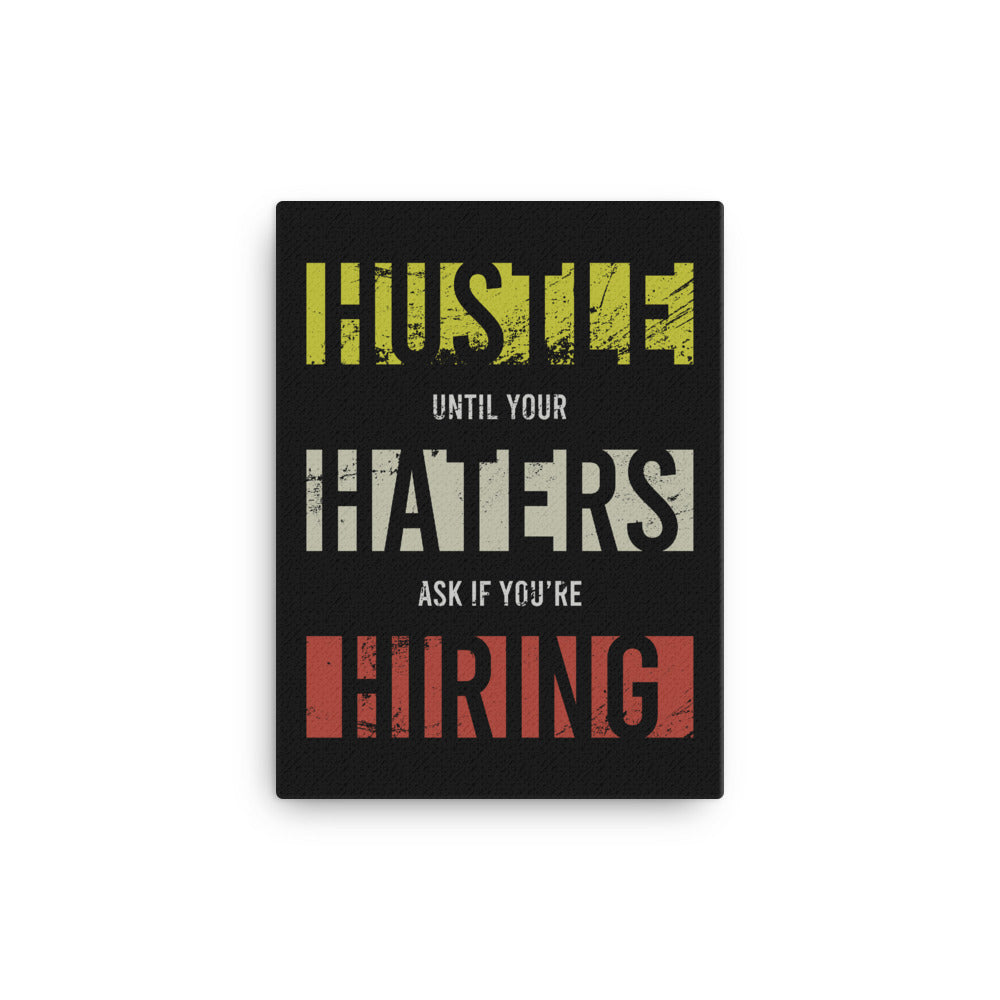 Hustle Until Your Haters Ask If You're Hiring