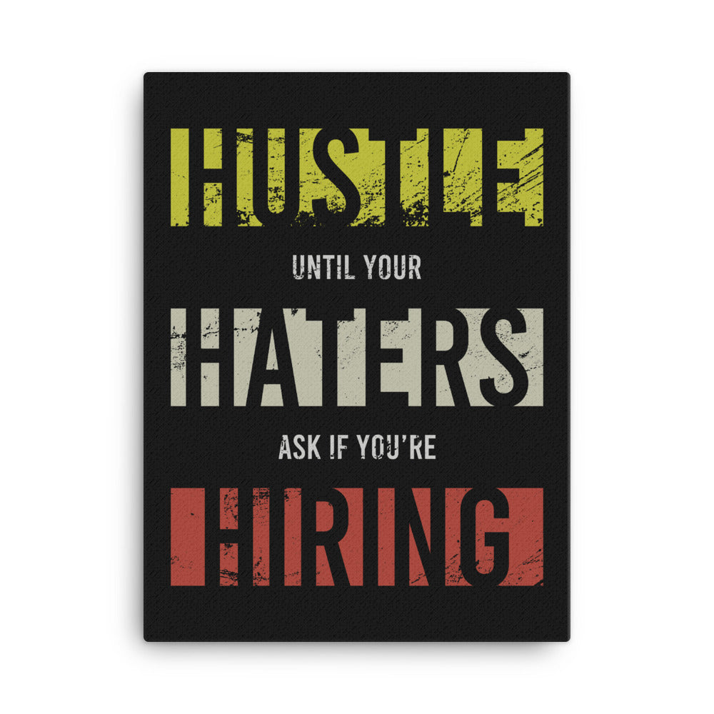 Hustle Until Your Haters Ask If You're Hiring