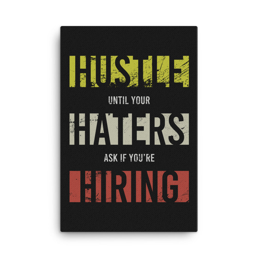 Hustle Until Your Haters Ask If You're Hiring