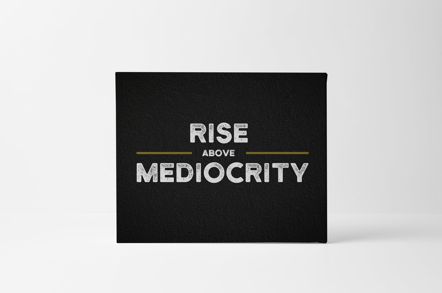 Rise Above Mediocrity